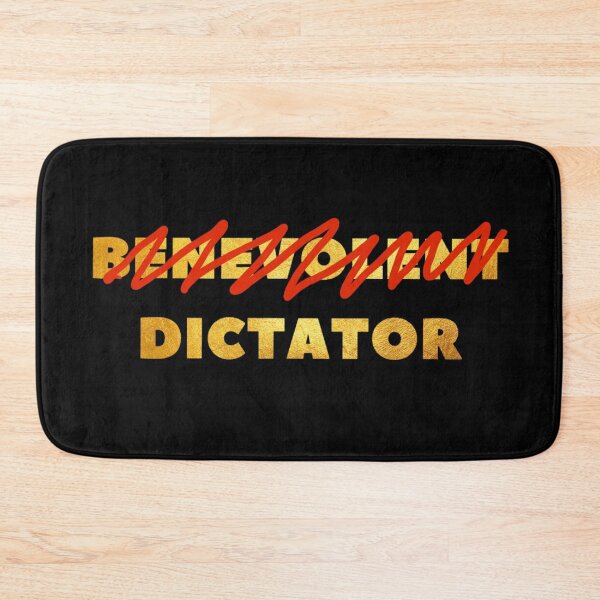Item preview, Not so benevolent dictator designed and sold by DotorEaon.