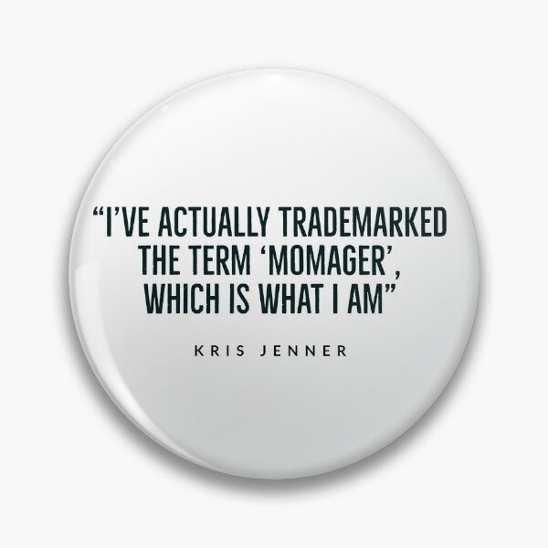Item preview, KRIS JENNER  - KARDASHIAN - MOMAGER - FUNNY QUOTES designed and sold by Tropical Blood.