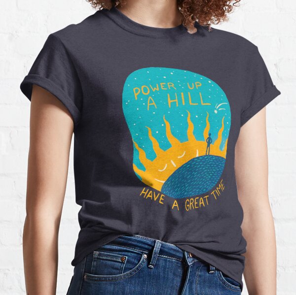 POWER UP A HILL Classic T-Shirt