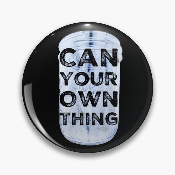 Item preview, Can Your Own Thing designed and sold by homesteadswag.