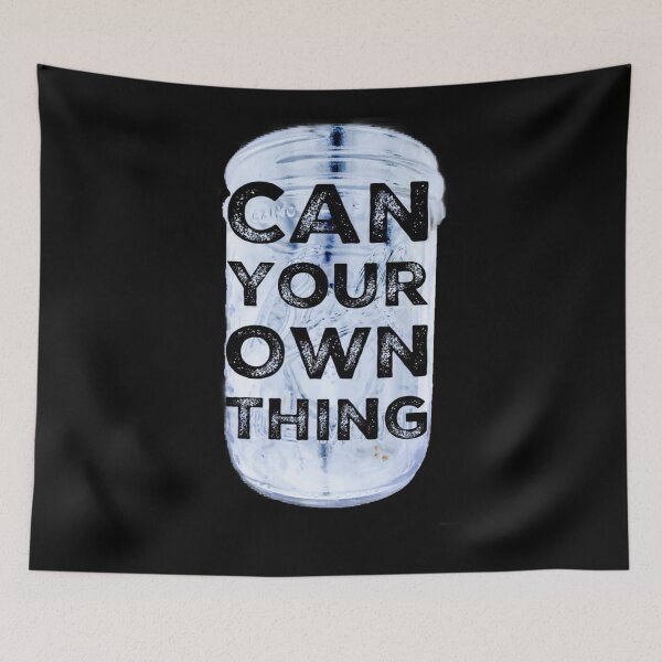 Item preview, Can Your Own Thing designed and sold by homesteadswag.