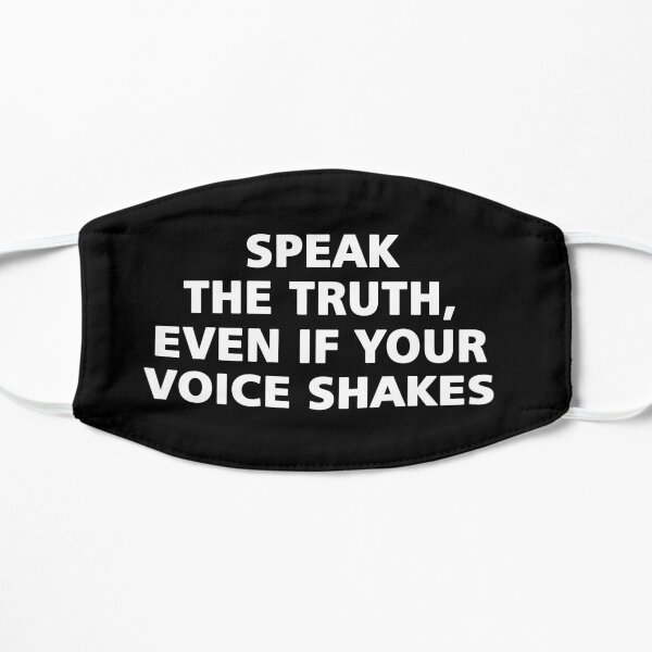 Speak the Truth, even if your Voice Shakes Mask