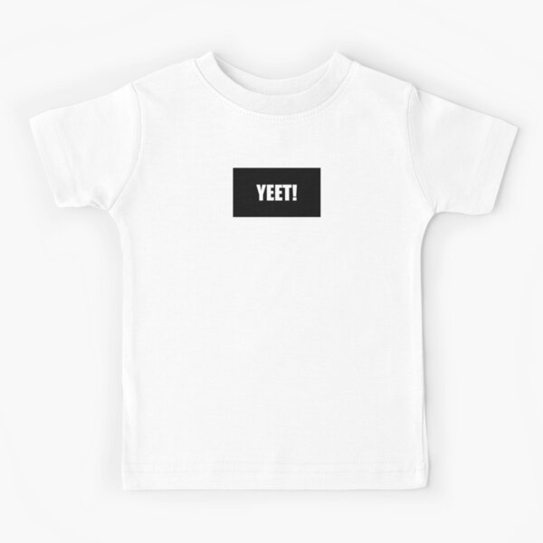Yeet Kids T Shirt By Dedsek Redbubble - roblox yeet t shirts redbubble