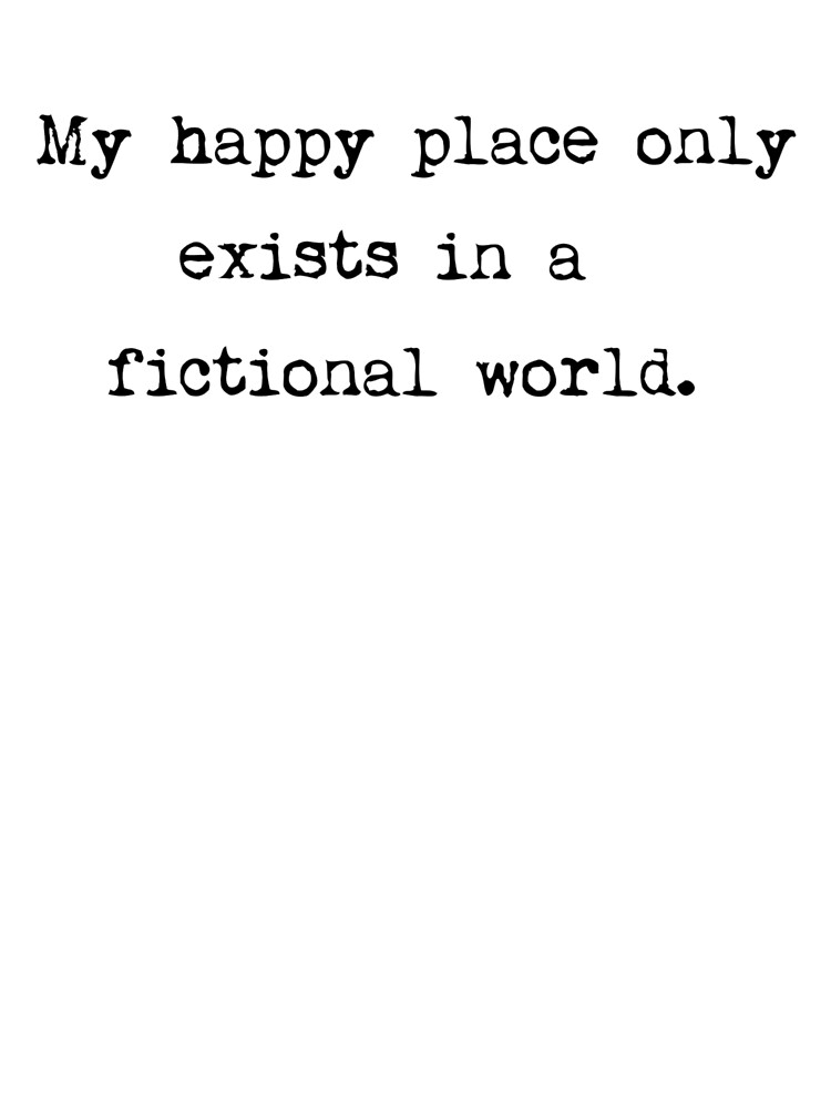 My Happy Place Only Exists In A Fictional World Kids T Shirt By Ordinarysummer Redbubble