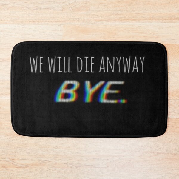 Item preview, We Will Die Anyway designed and sold by MarMar2004.