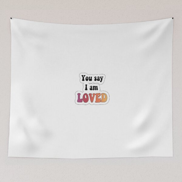 Item preview, You Say I am Loved designed and sold by madyeva0116.