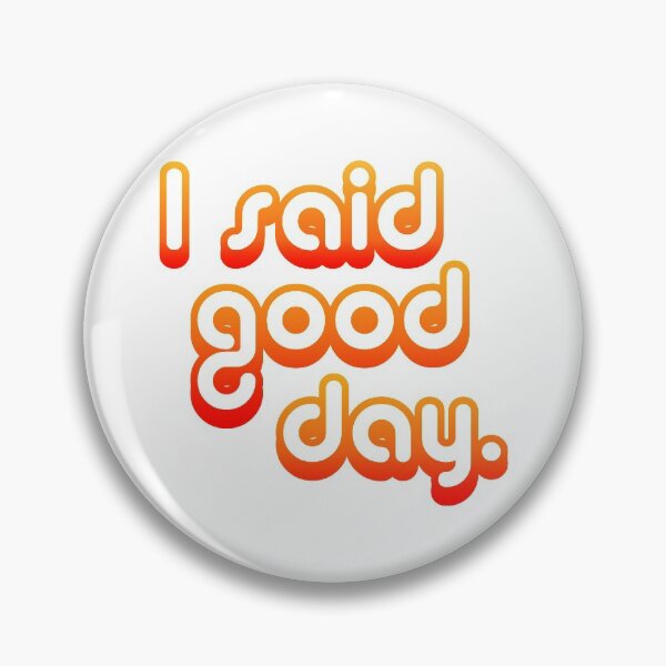 Item preview, I Said Good Day designed and sold by thegreenclock.