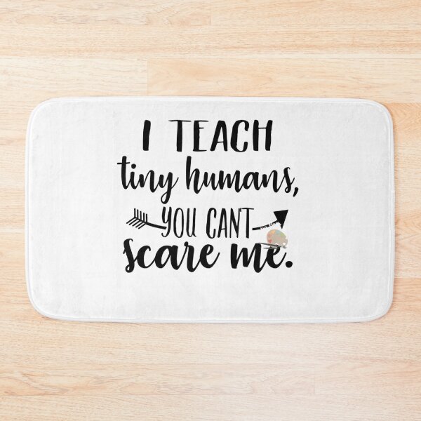 Item preview, I teach tiny humans you can't scare me! designed and sold by saposzer.
