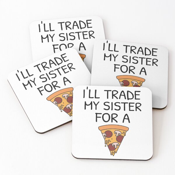 Item preview, I'll Trade My Sister For A Pizza designed and sold by All in One  Design.