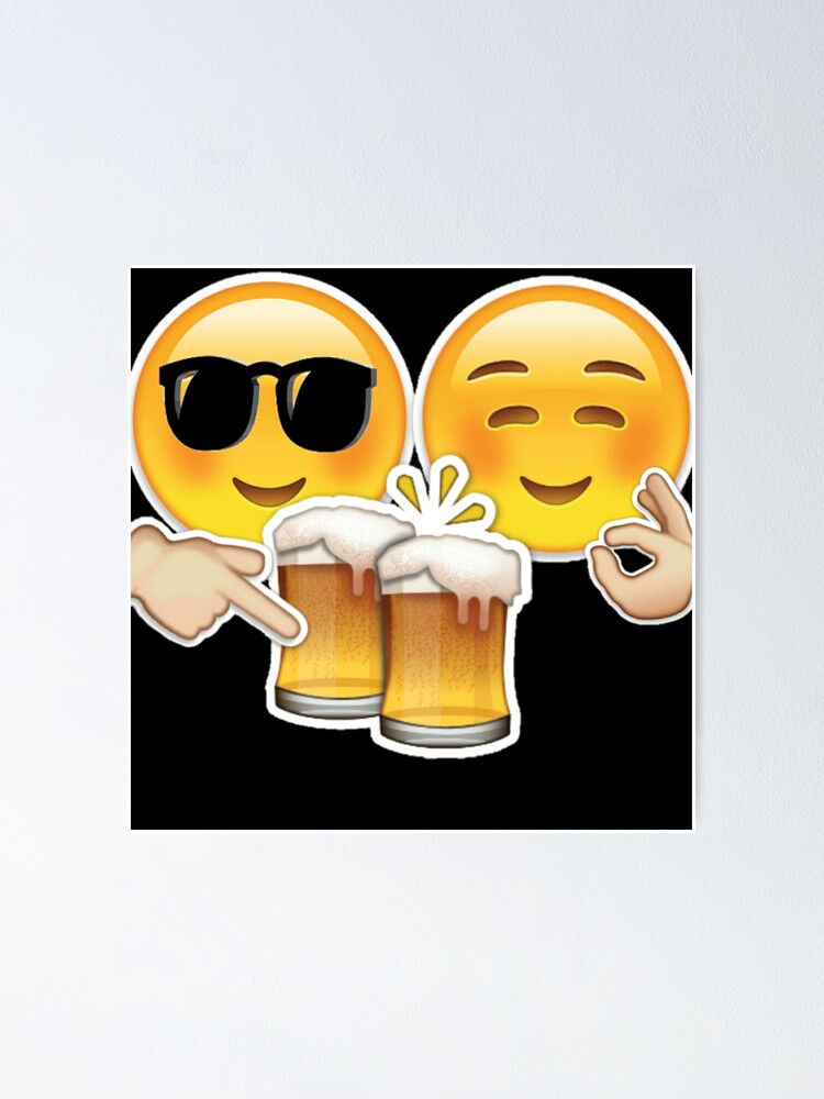 "beer cheers emoji xD" Poster by LokmaneBrahimi Redbubble