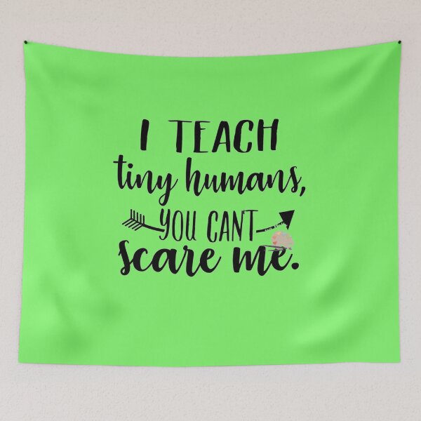 Item preview, I teach tiny humans you can't scare me! designed and sold by saposzer.