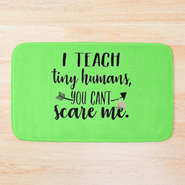 Item preview, I teach tiny humans you can't scare me! designed and sold by saposzer.