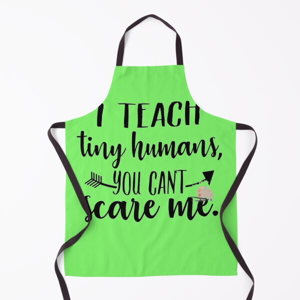 Item preview, I teach tiny humans you can't scare me! designed and sold by saposzer.