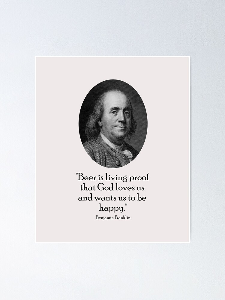Ben Franklin Beer Quote Benjamin Franklin And Quote About Beer" Poster By Warishellstore | Redbubble