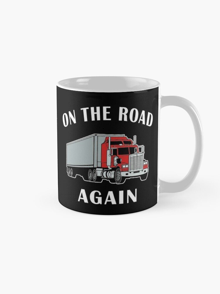 Alternate view of Trucker, On the Road Again, Big Rig Semi 18 Wheeler. Coffee Mug