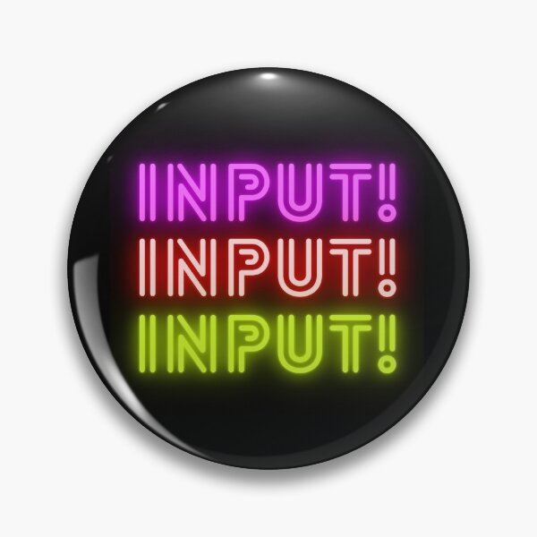 Item preview, INPUT! INPUT! INPUT! designed and sold by NaomiWallace321.