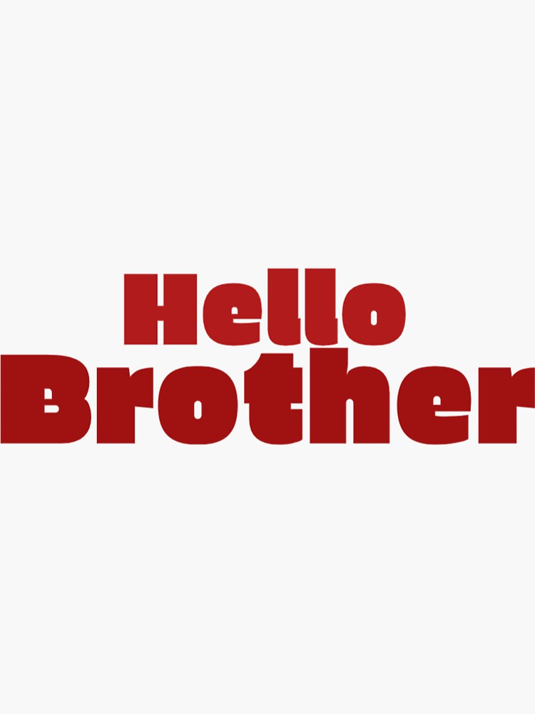 "Hello Brother" Sticker by sketchdesigner Redbubble