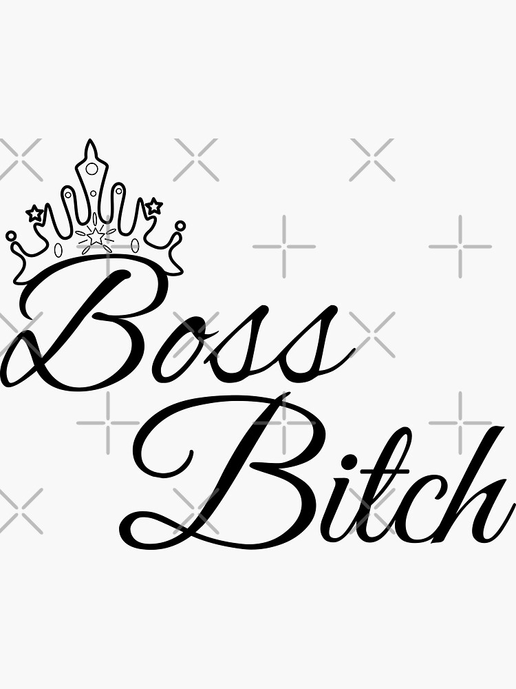 Boss bitch with a crown  Sticker for Sale by pneuf