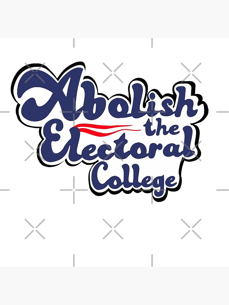 "Abolish The Electoral College" Poster For Sale By Maggie-13 | Redbubble