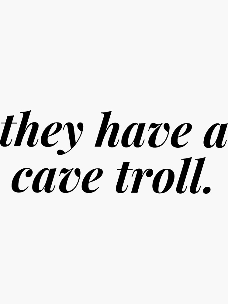 Thumbnail 3 of 3, Sticker, They have a cave troll designed and sold by scarlon99.