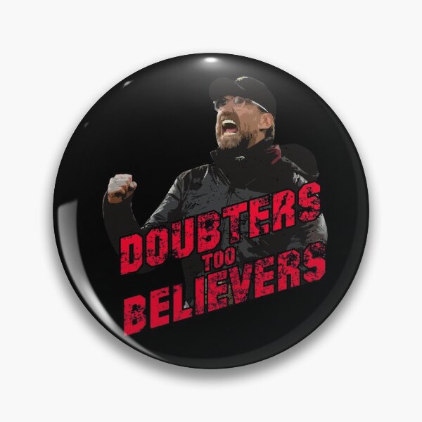 Item preview, Jurgen Klopp Quote Doubters Too Believers designed and sold by TheKopShop.