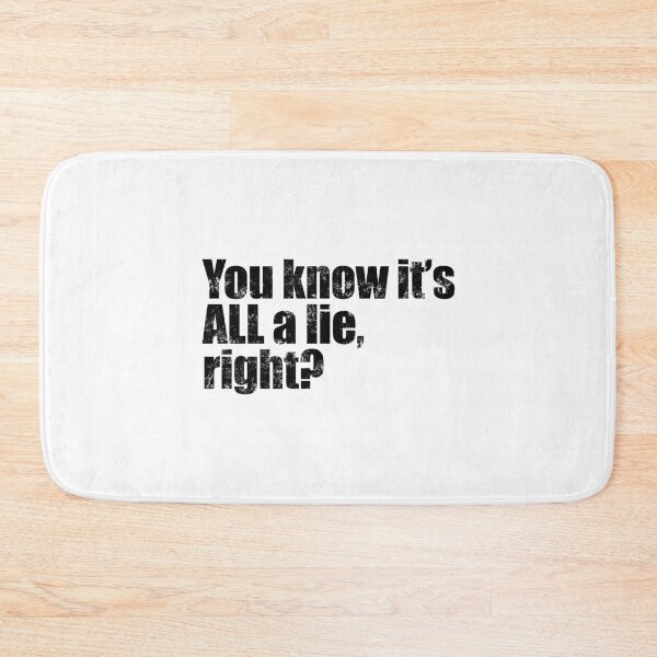 Item preview, Yep, You Know It's ALL A Lie, Right? designed and sold by AlanPhotoArt.