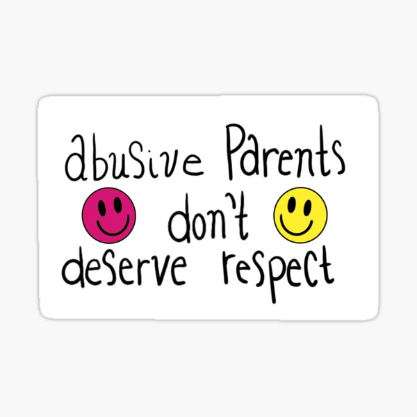 abusive-parents-don-t-deserve-respect-sticker-for-sale-by