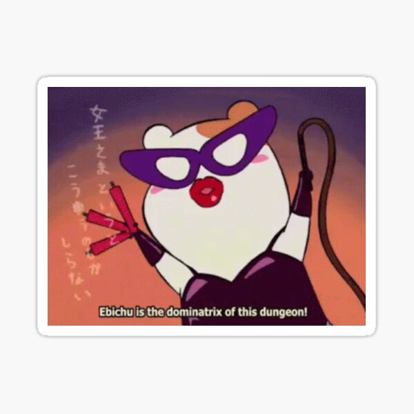 Oruchuban Ebichu - "Ebichu is the dominatrix of this dungeon!" Sticker