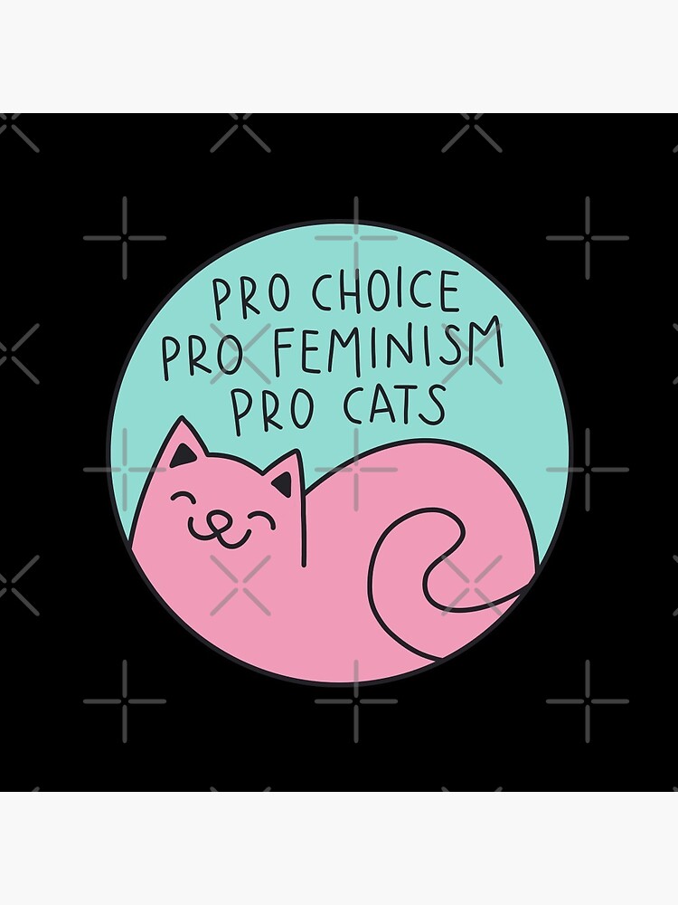 Pro choice pro feminism pro cats | Pin sold by Diego Martins | SKU ...