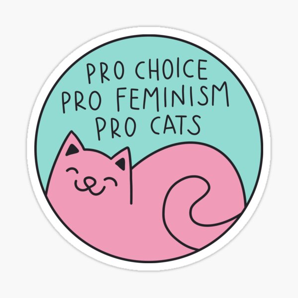 pro choice pro feminism pro cats Sticker