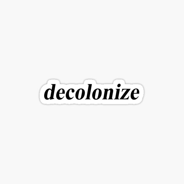 Item preview, decolonize designed and sold by chasingpelicans.