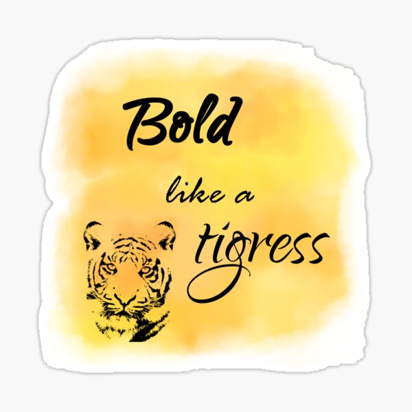 Bold like a tigress Sticker