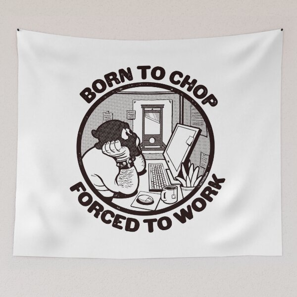 Item preview, Born to Chop, Forced to Work - Office Guillotine Cartoon designed and sold by ctkrstudio.
