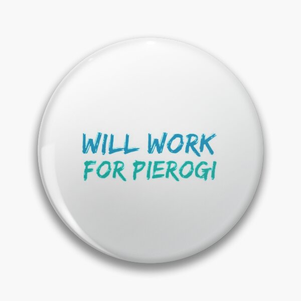 Item preview, Will Work For Pierogi designed and sold by Obitez.