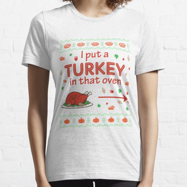 Thanksgiving Maternity Turkey In That Oven Father Dad  Essential T-Shirt