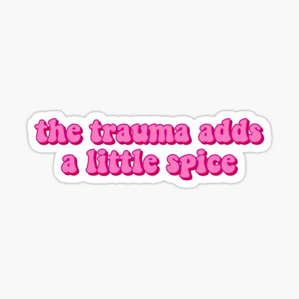 Item preview, the trauma adds a little spice designed and sold by salliesimp.