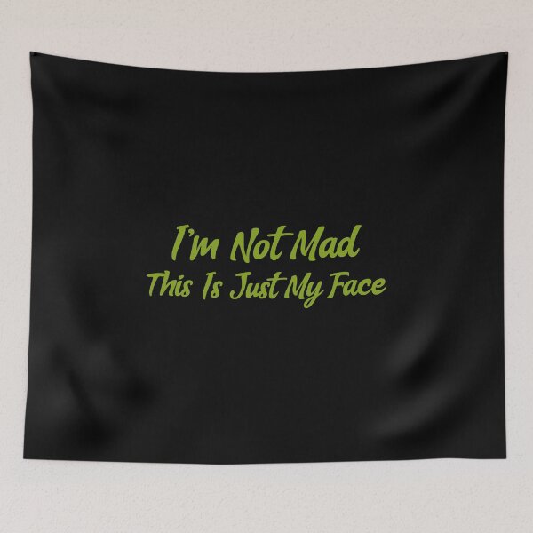 Item preview, I'm Not Mad This Is Just My Face  designed and sold by Joseph Carrasco.