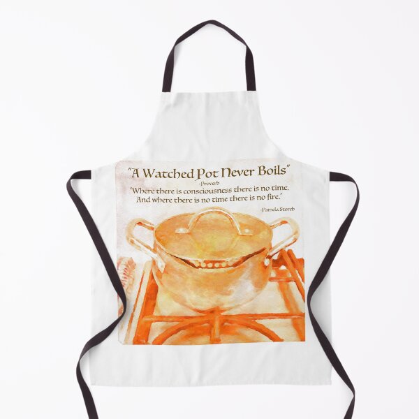 Item preview, A Watched Pot Never Boils Quote designed and sold by Pamela Storch.