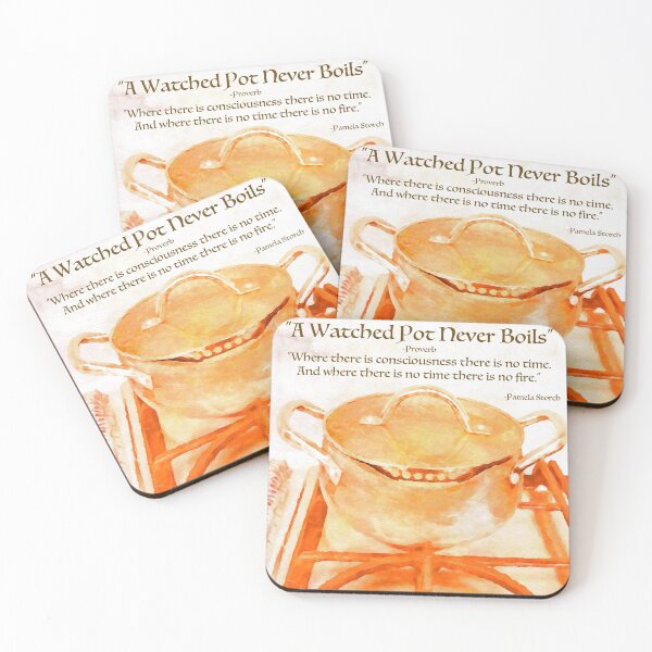 Item preview, A Watched Pot Never Boils Quote designed and sold by Pamela Storch.