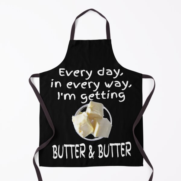 Item preview, Every Day in Every Way I am getting Butter and Butter Keto Friendly designed and sold by frankheights.