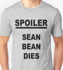 Spoiler Sean Bean Dies Unisex T-Shirt