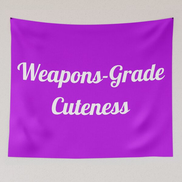 Item preview, Weapon-Grade Cuteness designed and sold by VVingnutDesigns.