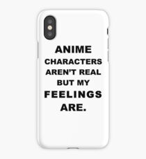 Anime Characters Aren't Real But My Feelings Are. iPhone Case/Skin