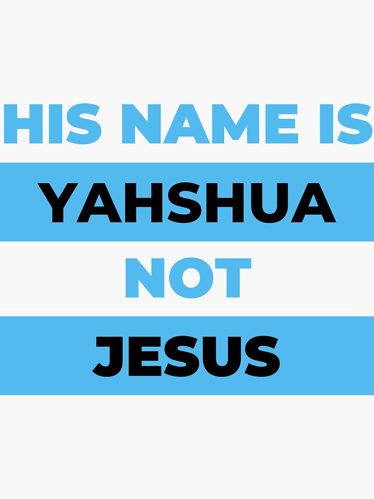 "His Name is Yahshua not Jesus" Sticker for Sale by FameuxDesigns