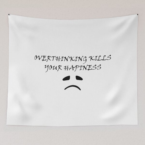 Item preview, overthinking kills your hapiness designed and sold by danyc88.