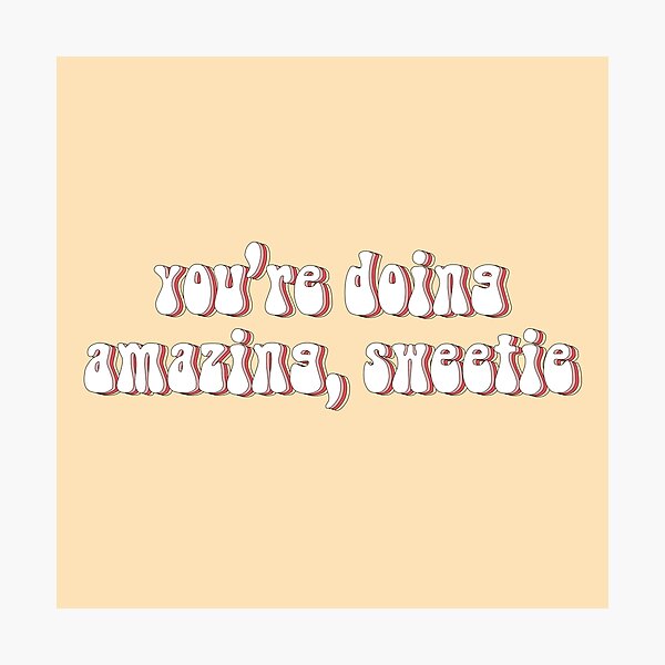 Item preview, "You're doing amazing, sweetie" Kardashian quote (yellow background) designed and sold by --EllieEdits--.