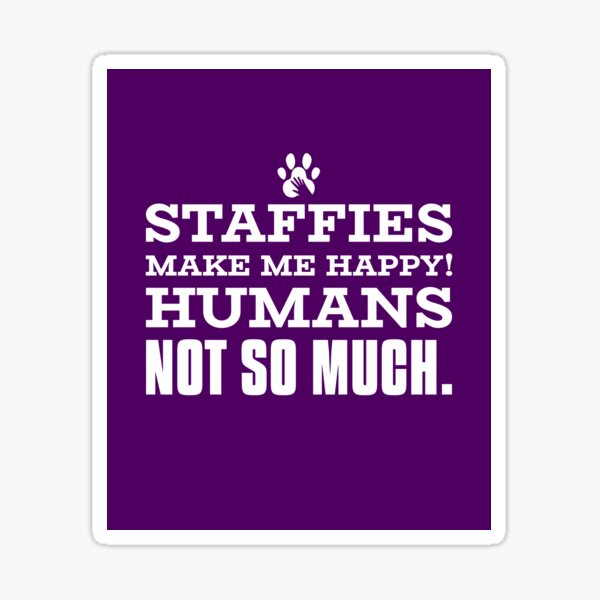 Item preview, Staffies - Dogs Make me happy designed and sold by Beyond Words.