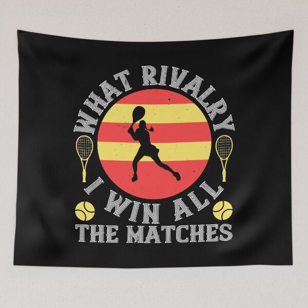 Item preview, What rivalry I Win All The Matches designed and sold by GoodVibeDesign.
