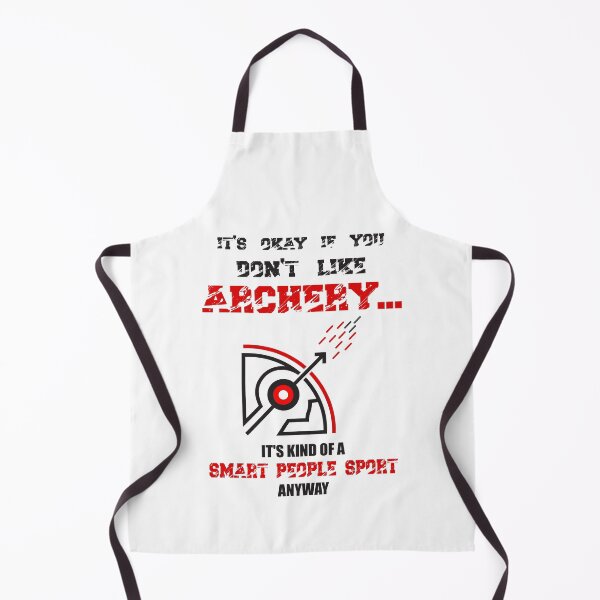 Item preview, It's Okay If You Don't Like Archery. It's Kind of a Smart People Sport Anyway. designed and sold by OPK Shop.