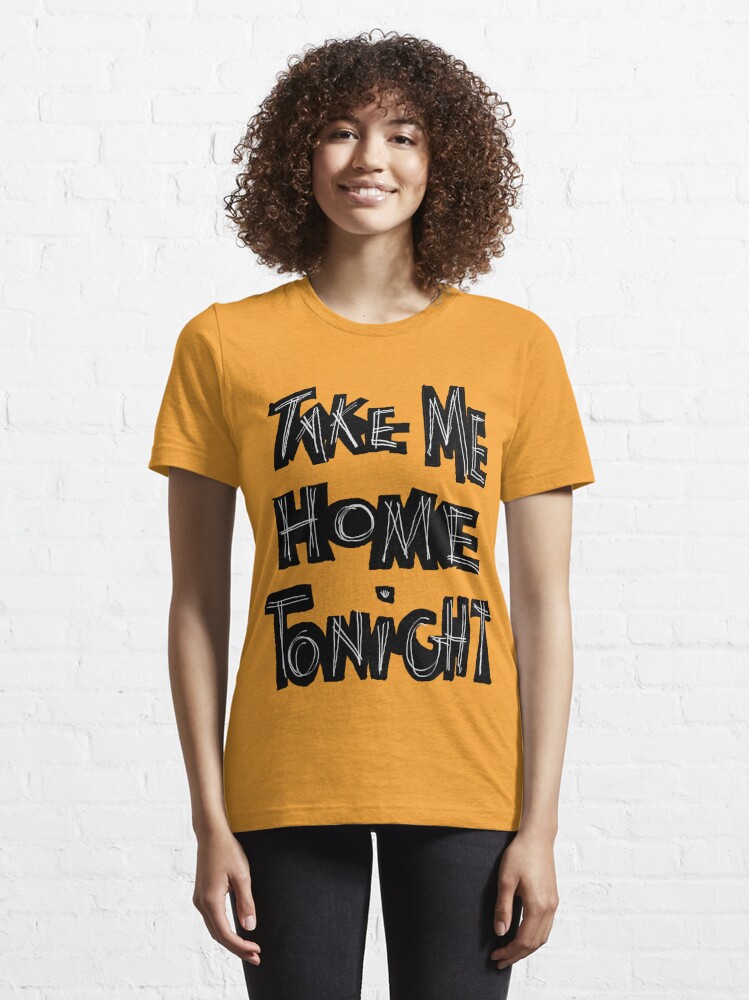 take me home tonight shirt